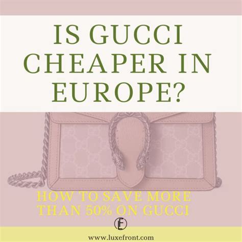 gucci is cheaper in which country|is gucci cheaper in london.